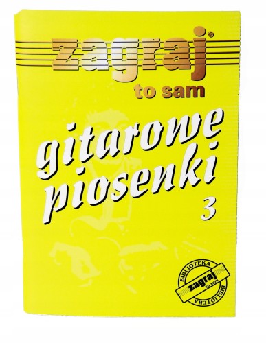 Zagraj To Sam - Gitarowe Piosenki - Część 3 - Teksty i Akordy
