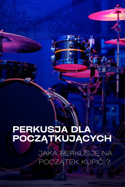 Perkusja dla początkujących - jaka perkusję na początek kupić ?